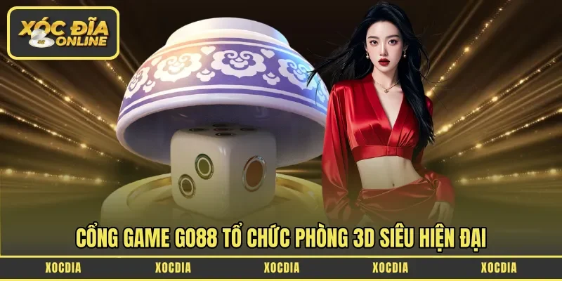 Cổng game Go88 tổ chức phòng 3D siêu hiện đại