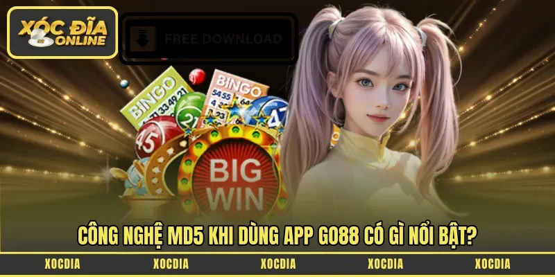Công nghệ MD5 khi dùng app Go88 có gì nổi bật?