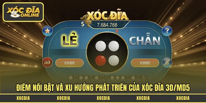 Điểm nổi bật và xu hướng phát triển của Xóc đĩa 3D/MD5