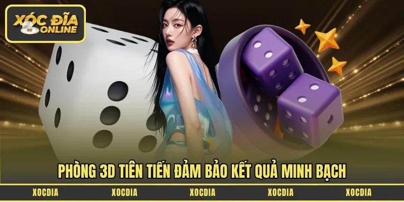 Phòng 3D tiên tiến đảm bảo kết quả minh bạch